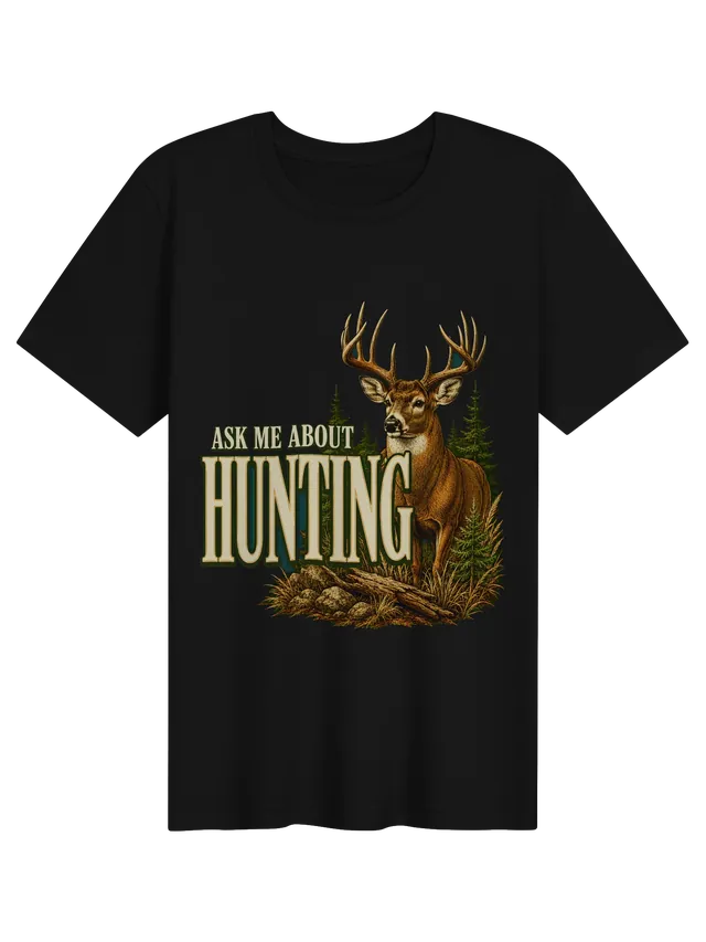 Ask Me About Hunting t-shirt in black with a whitetail buck standing in the pines by a fallen log, by LOLsies