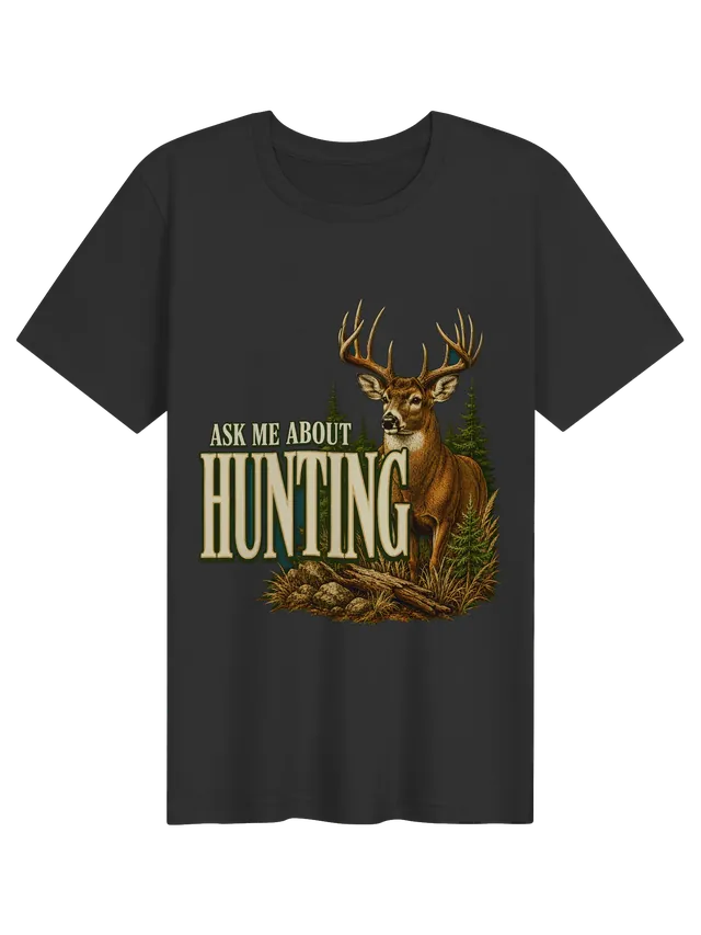 Ask Me About Hunting t-shirt in black with a whitetail buck standing in the pines by a fallen log, by LOLsies