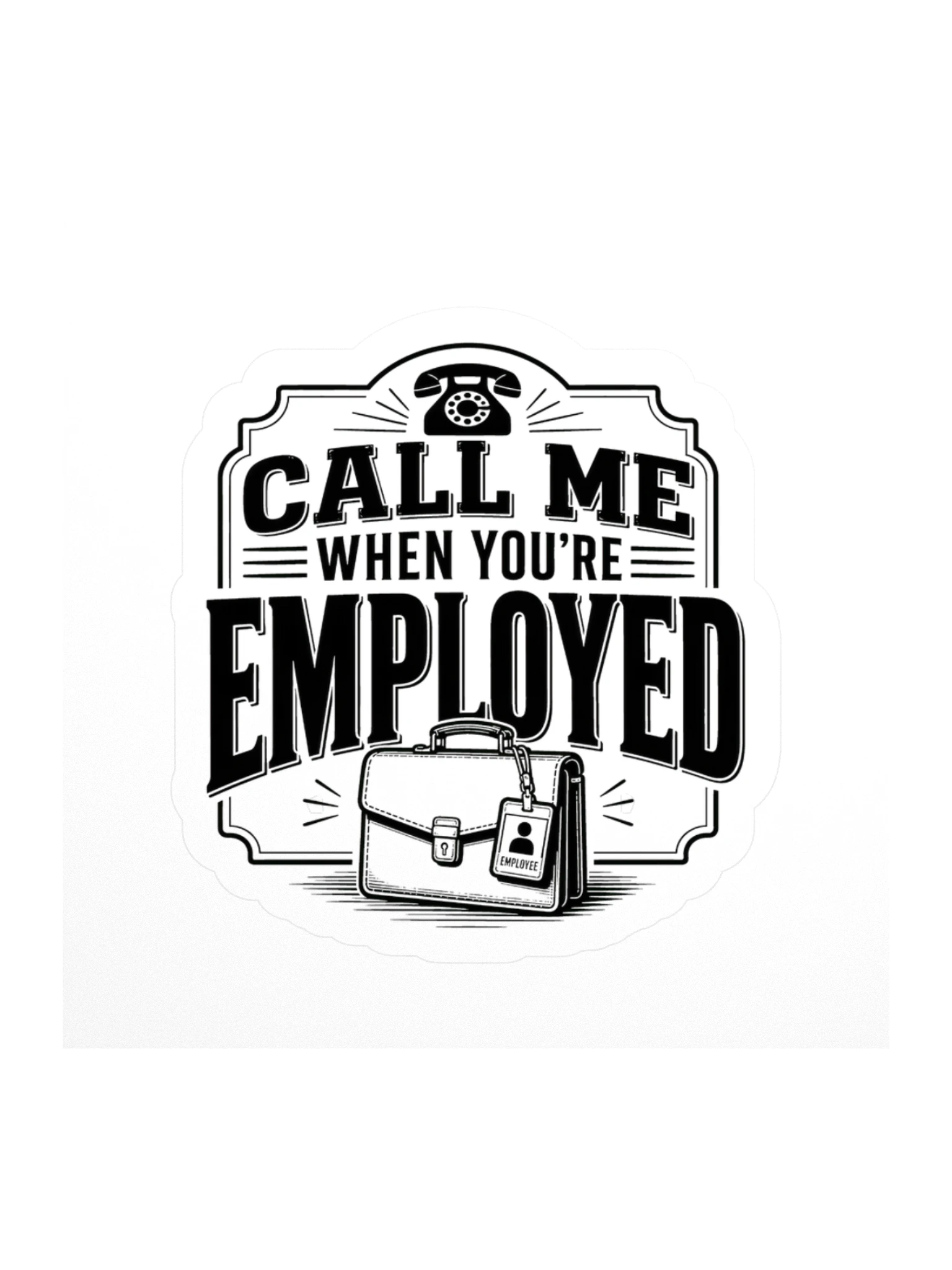 Call Me When You're Employed sticker preview
