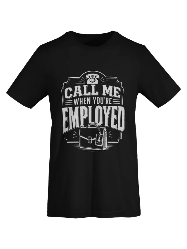 Call Me When You're Employed tee in black with a rotary phone and a briefcase with an ID badge, by LOLsies
