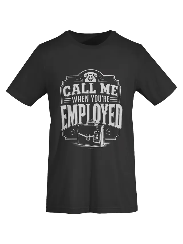 Call Me When You're Employed dark grey preview