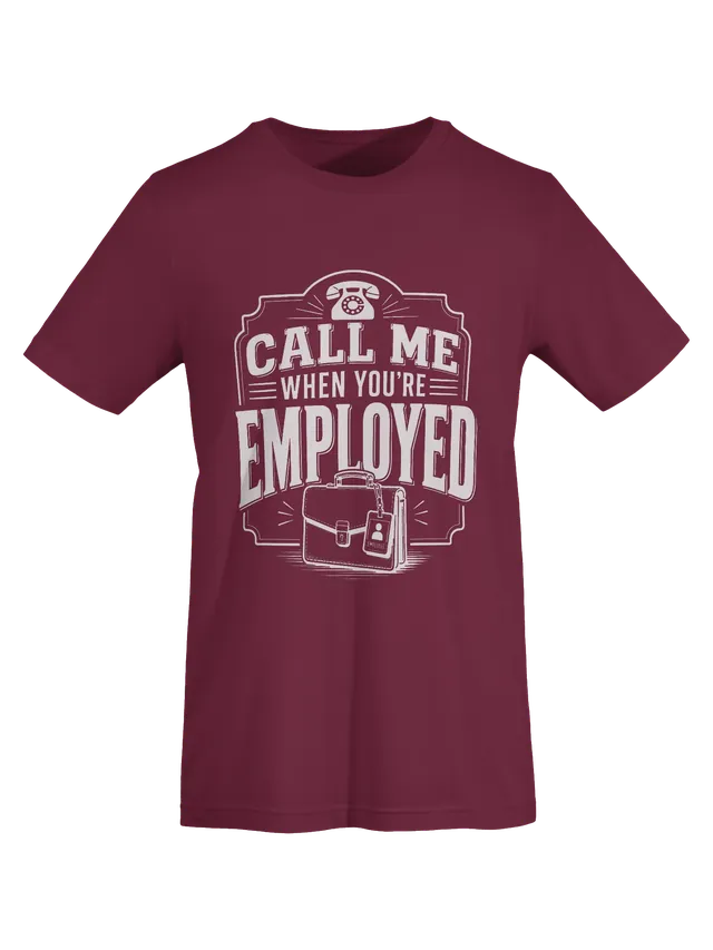 Call Me When You're Employed maroon preview