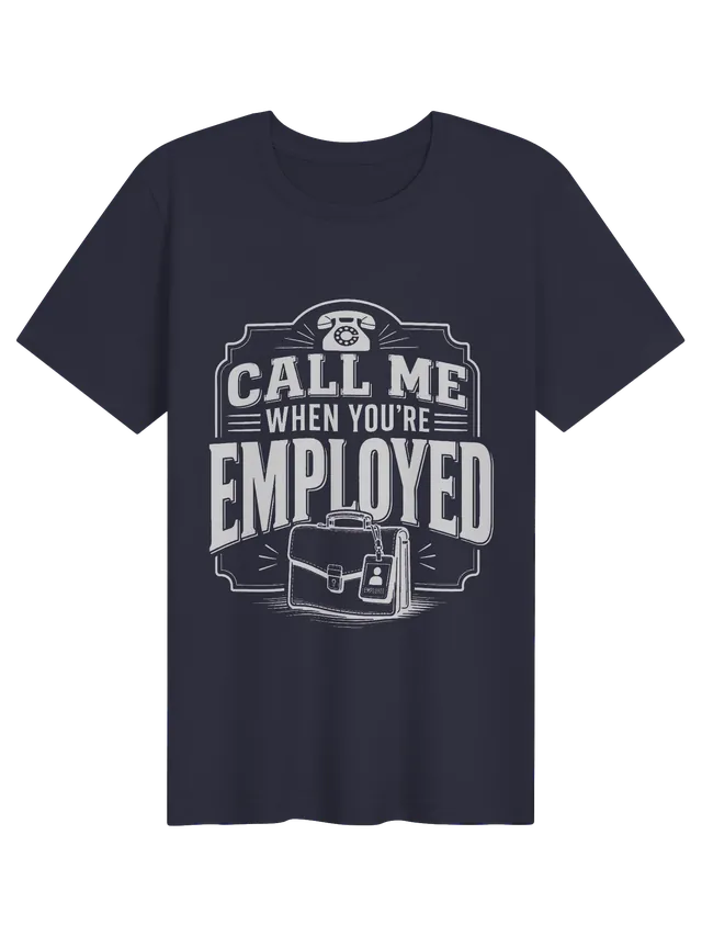 Call Me When You're Employed tee in black with a rotary phone and a briefcase with an ID badge, by LOLsies