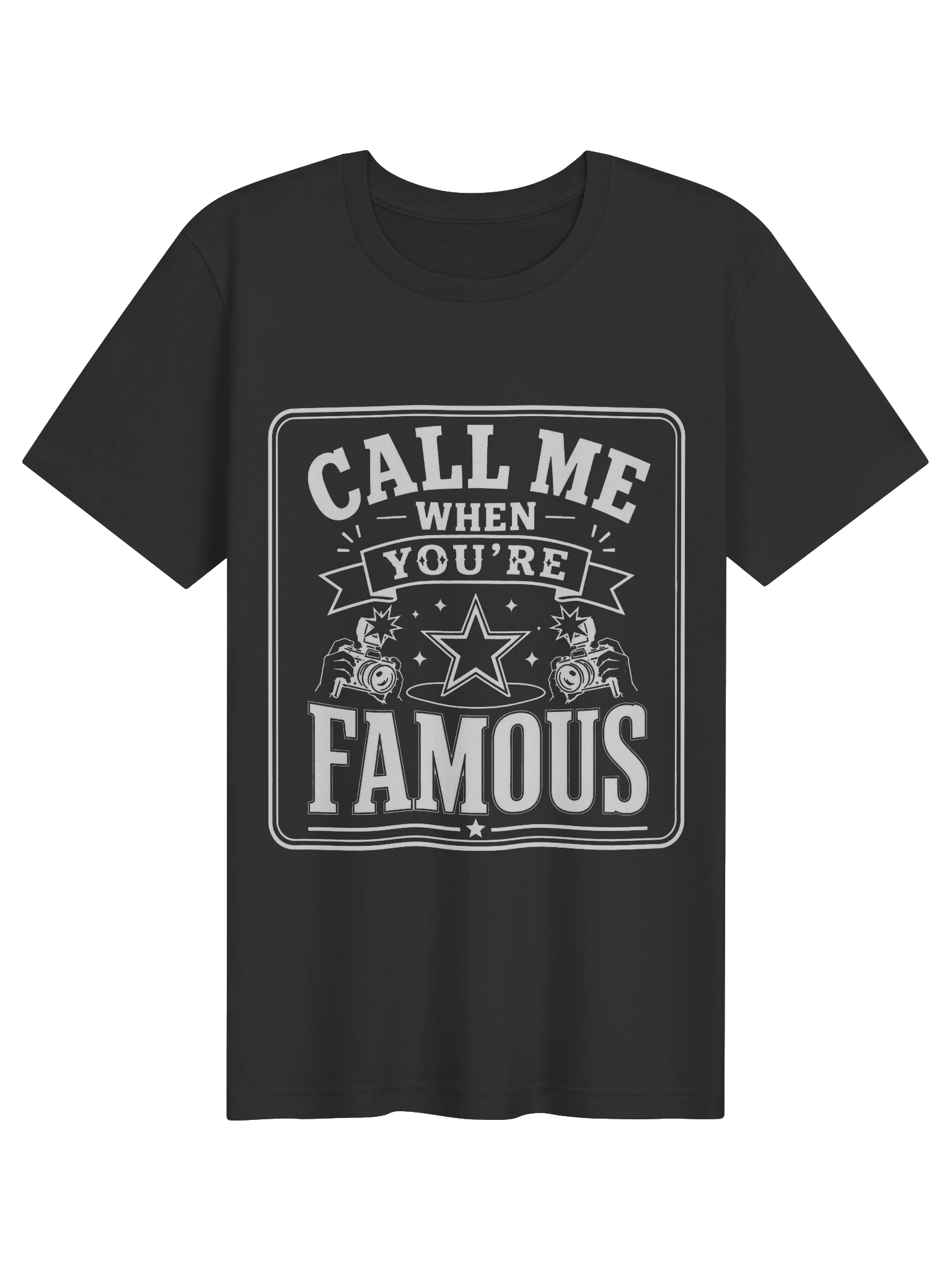 Call Me When You're Famous T-Shirt preview from Lolsies