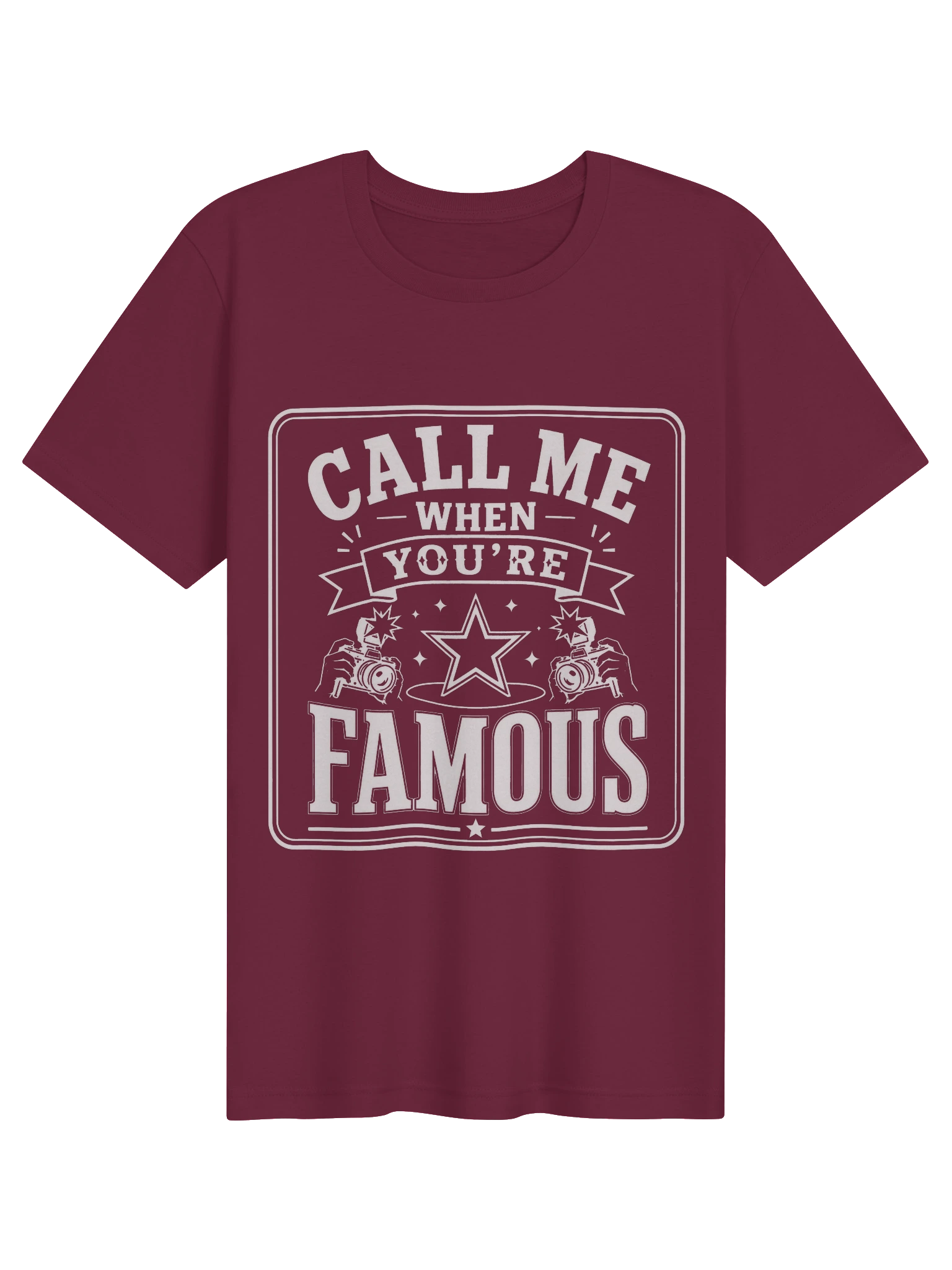 Call Me When You're Famous T-Shirt preview from Lolsies