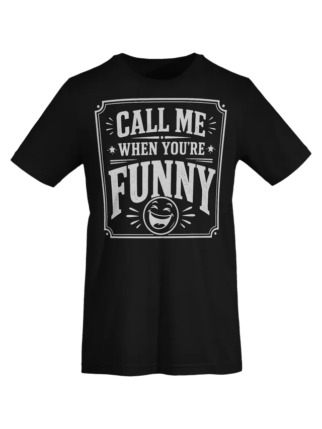 Call Me When You're Funny tee in black with bold vintage lettering and a laughing face, by LOLsies