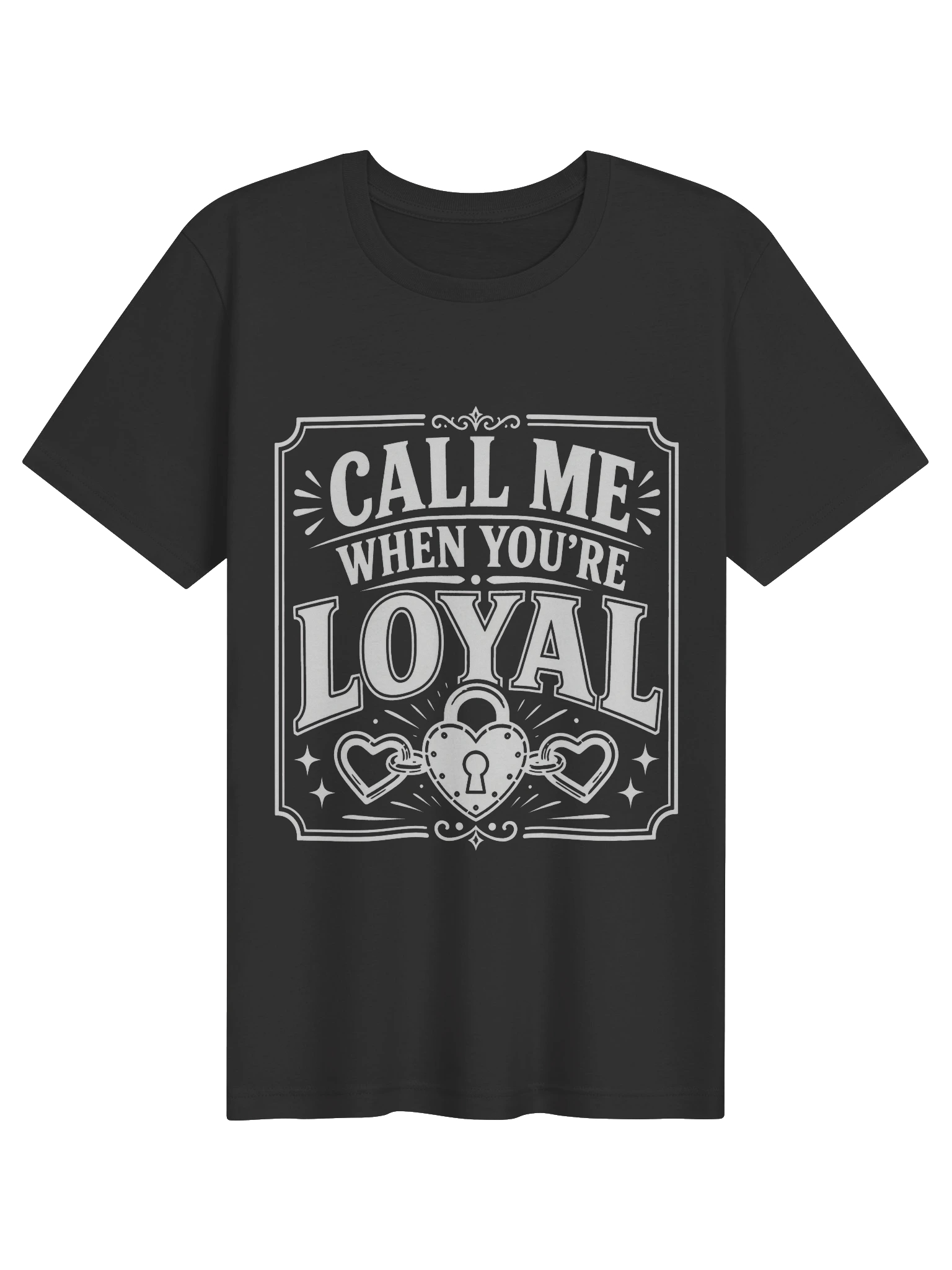 Call Me When You're Loyal T-Shirt preview from Lolsies
