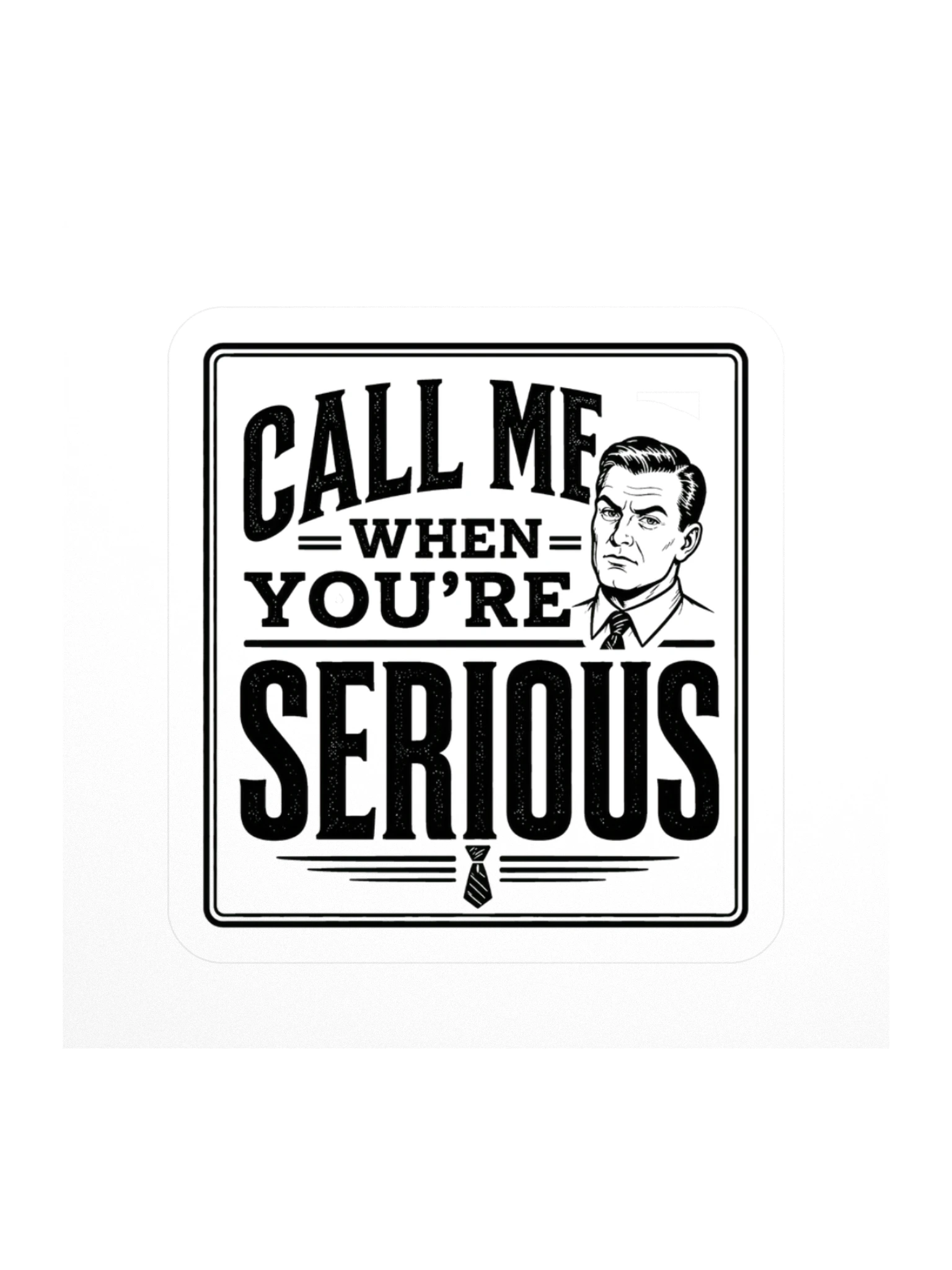 Call Me When You're Serious sticker preview