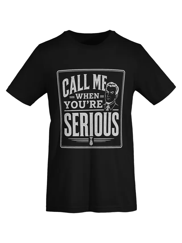 Call Me When You're Serious tee in black with a skeptical retro man in a suit and tie, by LOLsies