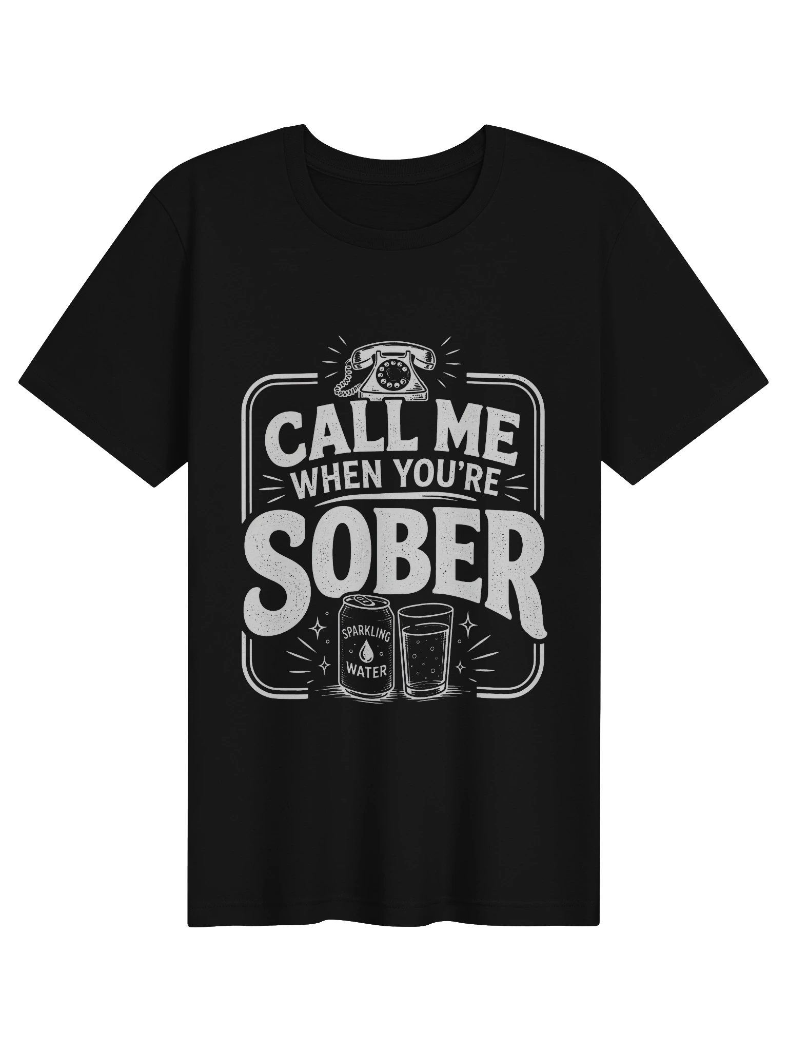 Call Me When You're Sober shown on a Black Tee by LOLsies