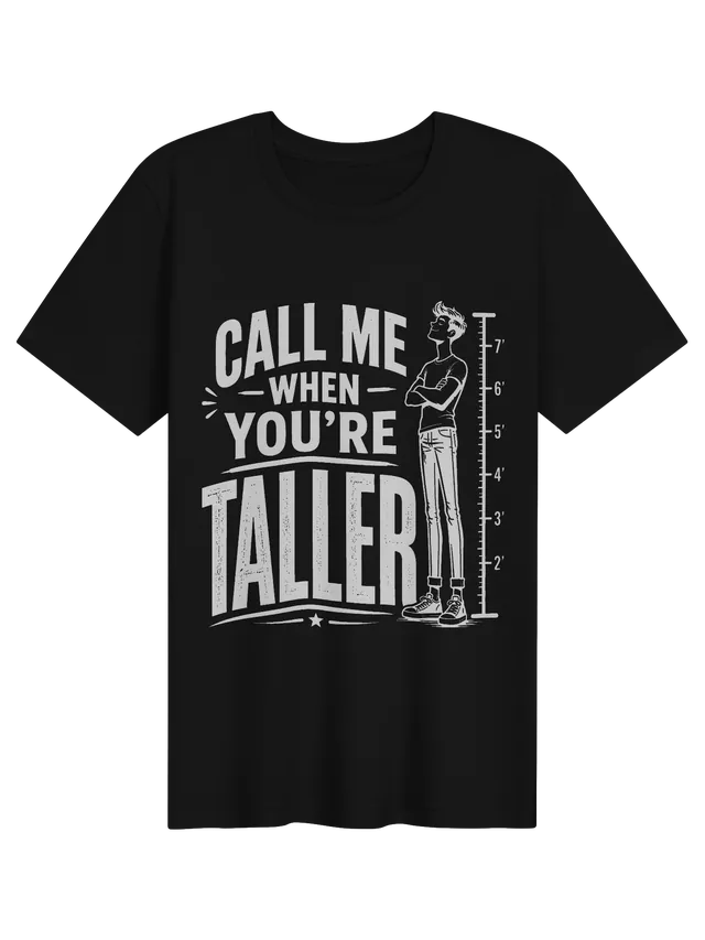Call Me When You're Taller tee in black with a lanky man beside a seven-foot height chart, by LOLsies