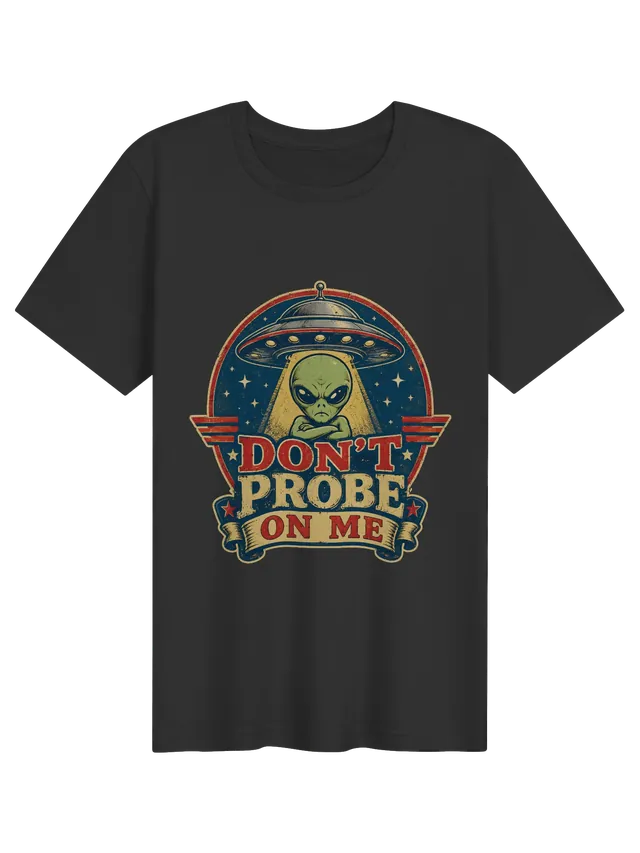 Don't Probe On Me retro badge tee in black with a grumpy alien, UFO, and red winged stripes, by LOLsies