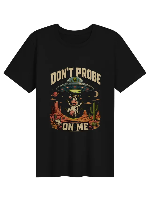 Don't Probe On Me tee in black with a panicked cow beamed up into a UFO over the desert, by LOLsies
