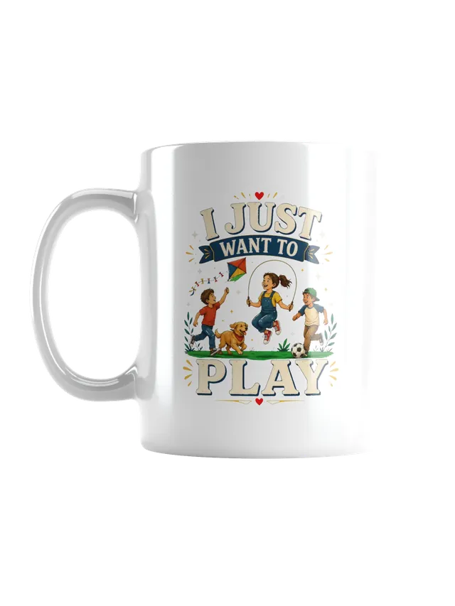 I Just Want To Play mug preview