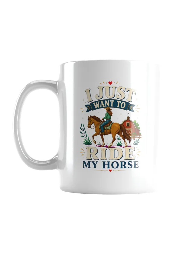 I Just Want To Ride My Horse mug preview
