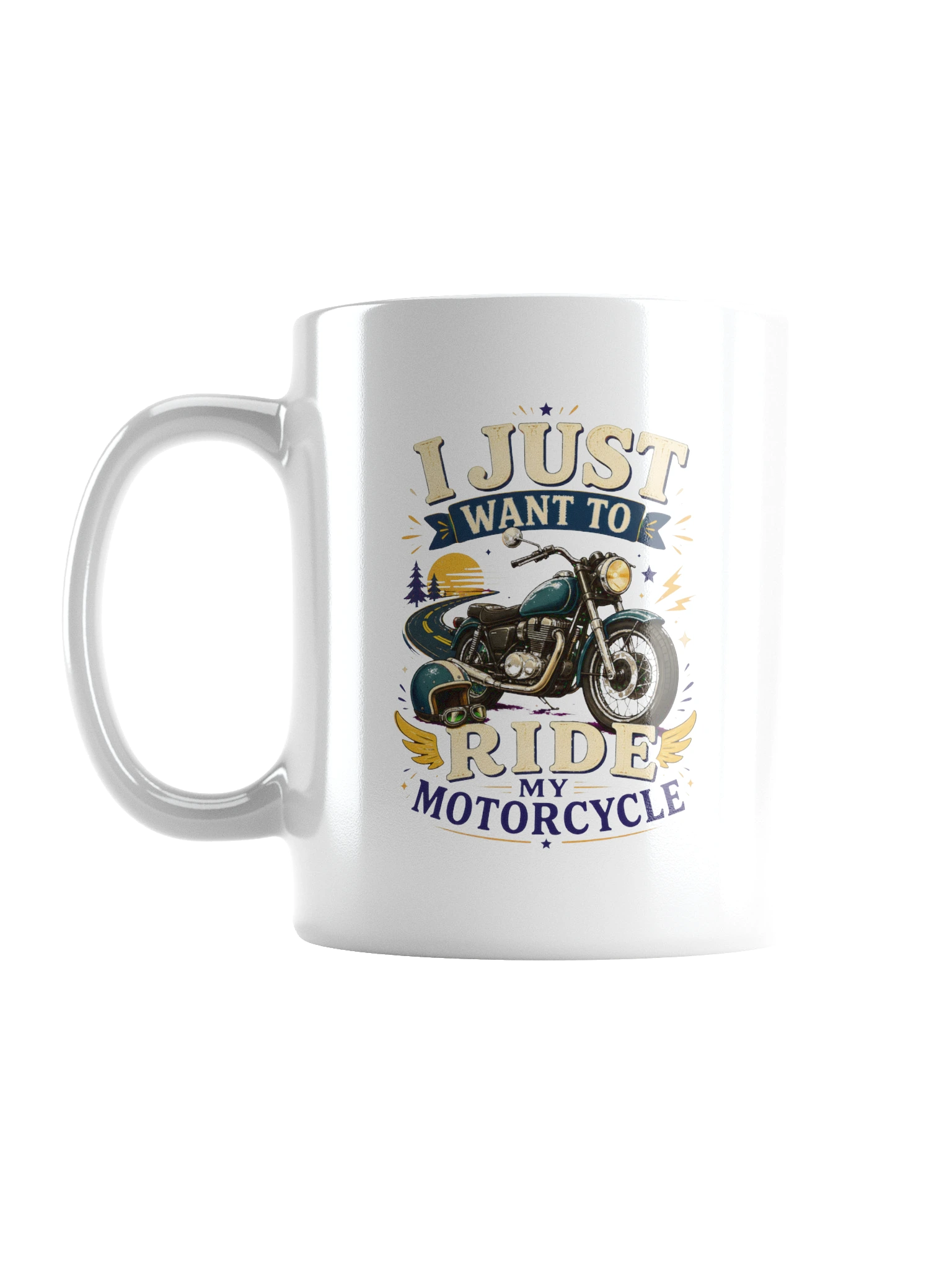 I Just Want To Ride My Motorcycle mug preview