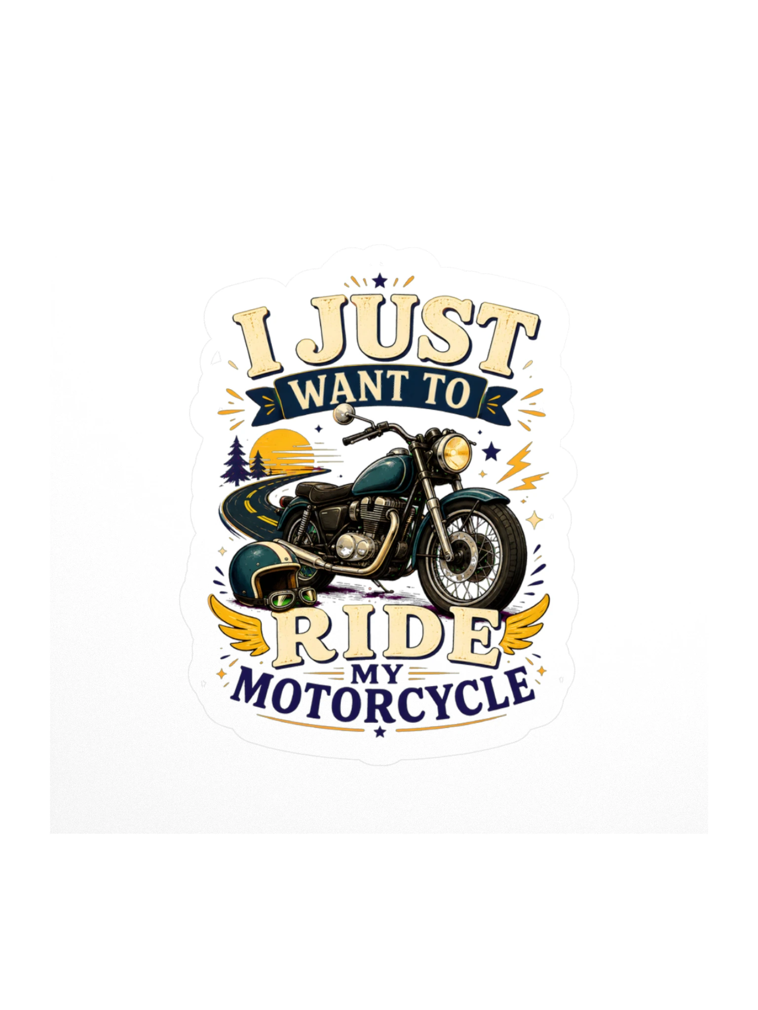 I Just Want To Ride My Motorcycle sticker preview
